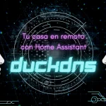 Home Assistant y DuckDNS