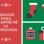 Regalos para amantes de la tecnologia